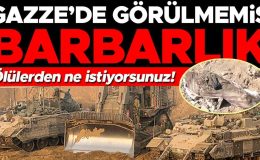 Gazze’de görülmemiş barbarlık! Ölülerden ne istiyorsunuz