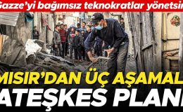 Mısır’dan üç aşamalı ateşkes planı: ‘Gazze’yi bağımsız teknokratlar yönetsin’