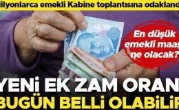 Son dakika… Milyonlarca emekli Kabine toplantısına odaklandı! Yeni zam oranı bugün belli olabilir… İşte en düşük emekli maaşı tahminleri