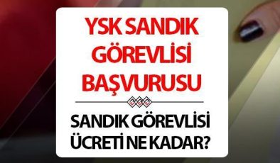 YSK SANDIK GÖREVLİSİ BAŞVURUSU: Seçimde görev almak isteyenler nereden başvuru yapacak? Seçim görevli ücreti ne kadar?