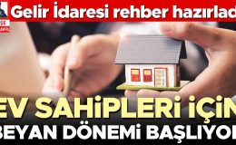 Gelir İdaresi rehber hazırladı… Ev sahipleri için beyan dönemi başlıyor