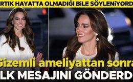 Kate ameliyattan sonra ilk mesajını gönderdi…  Artık hayatta olmadığı bile söyleniyordu: Gölgelerin arasından çıktı…