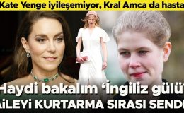 Kate Yenge’nin iyileşeceği yok… Kral Amca kanser oldu… Haydi ‘İngiliz gülü’ şimdi sıra sende!