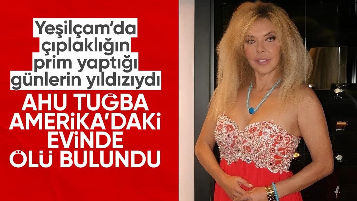 SON DAKİKA! Yeşilçam’ın ünlü ismi Ahu Tuğba hayatını kaybetti
